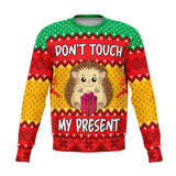 dont touch my present christmas ugly sweatshirt
