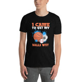 i came to get my balls wet short sleeve t shirt